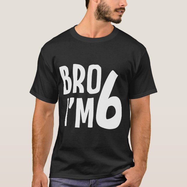 T-shirt 6E Anniversaire Garçon Bro Im 6 Anniversaire Garço (Devant)