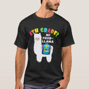 T-shirt 6ÈME ANNÉE Aucun Prob Llama Premier Jour D'école