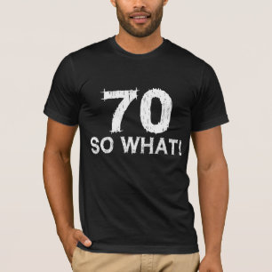 T-shirt 70 Alors Quoi - Drôle 70e anniversaire