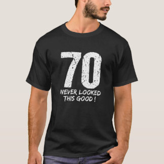 T-shirt 70 Jamais Vu Aussi Bon Cadeau D'Anniversaire Pour 