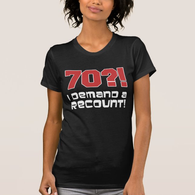 T-shirt 70 ? ! J'exige un recompte (Devant)