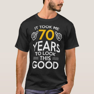 T-shirt 70e anniversaire, anniversaire, il m'a fallu 70 an