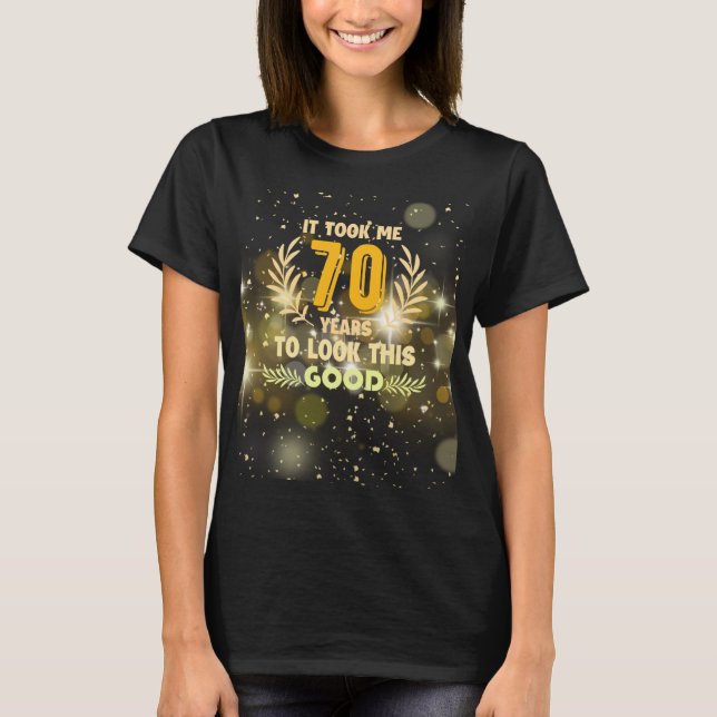T-shirt 70ème anniversaire m'a pris 70 ans pour regarder c (Devant)