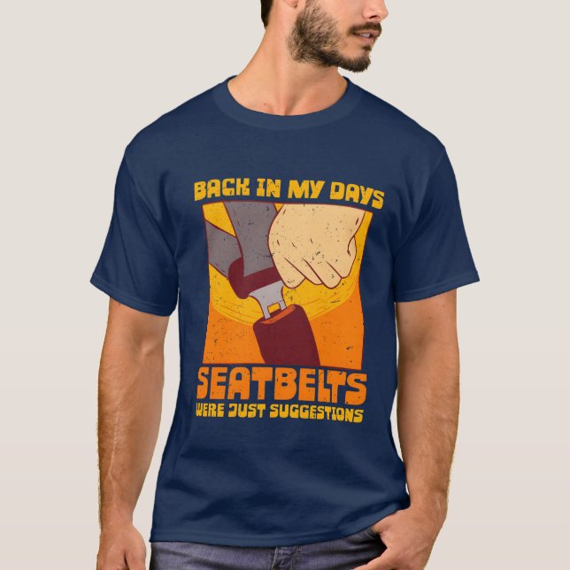 T-shirt 70s 80s Back In my Days Seatbelts Were Suggestions (Devant)