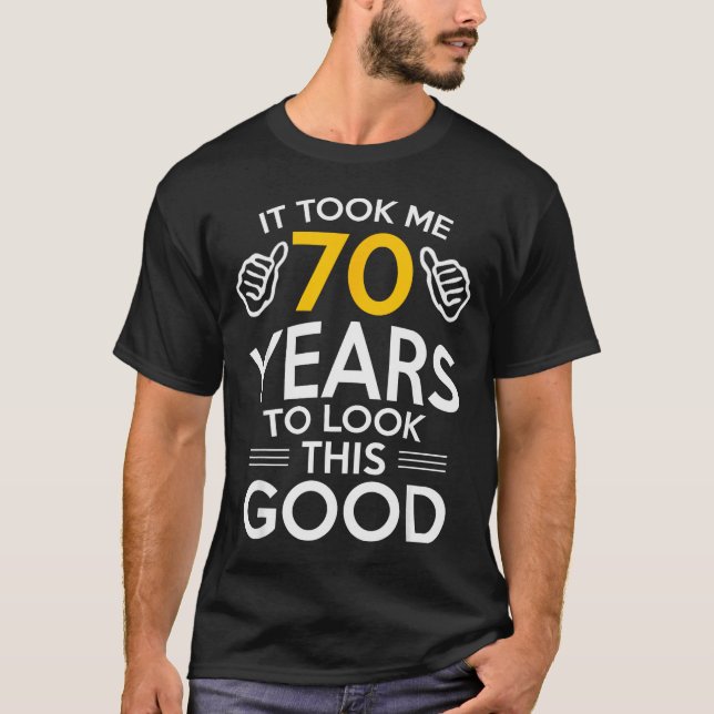 T-shirt 70th Birthday Gift Took Me 70 Years Old  (Devant)