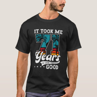 T-shirt 71E Anniversaire Il M'A Fallu 71 Ans Pour Regarder