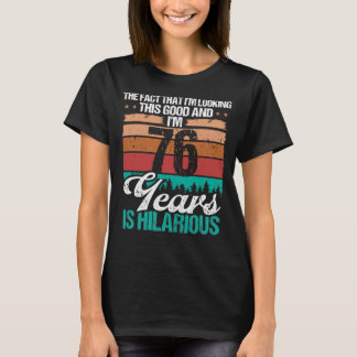 T-shirt 76 ans Regarder ce bon Humour 76 Anniversaire