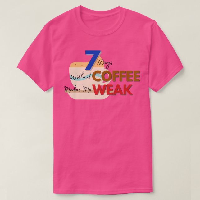 T-shirt 7 Jours Sans Café 2 (Design devant)