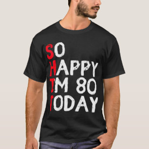 T-shirt 80 Ans Anniversaire 80 Ans 80e Anniversaire Drôle
