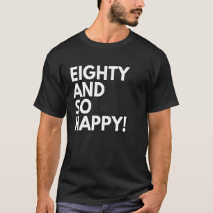 T-shirt 80 ans et si heureux 80 ans 80e anniversaire