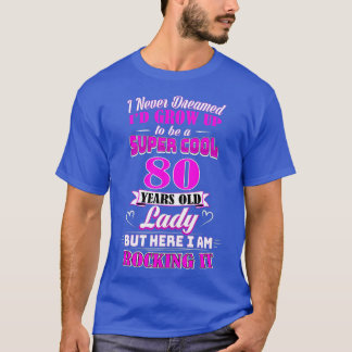 T-shirt 80 Ans Vielle dame Funny 80e Anniversaire Rockin d