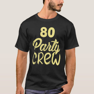 T-shirt 80 Équipage de fête 80e anniversaire 80 ans Annive