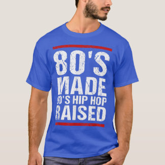 T-shirt 80's Made Hip hop 90's Raised Apparel