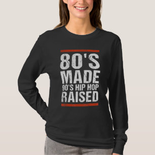 T-shirt 80's Made Hip hop 90's Raised Apparel