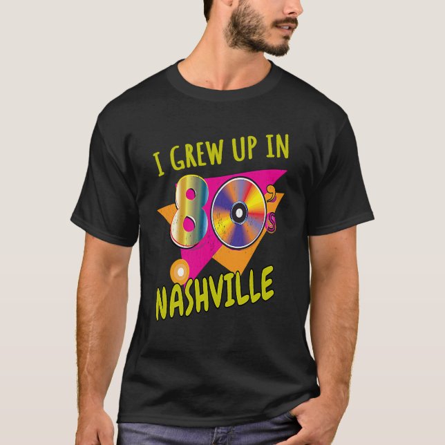 T-shirt 80s Nashville Born Funny 1980s Love Retro Eighties (Devant)