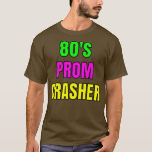 T-shirt 80s Prom Crasher Amusant 80s Prom Throwback Party