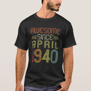 T-shirt 82E Anniversaire Cadeaux Awesome Depuis Avril 1940