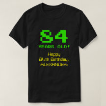 84e anniversaire : Fun, 8 bits Look, Nerdy / Geeky
