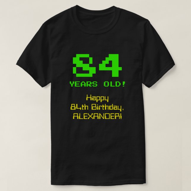 T-shirt 84e anniversaire : Fun, 8 bits Look, Nerdy / Geeky (Design devant)