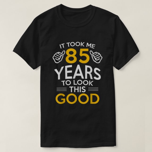 T-shirt 85e anniversaire cadeau m'a pris 85 ans 85 ans (Design devant)