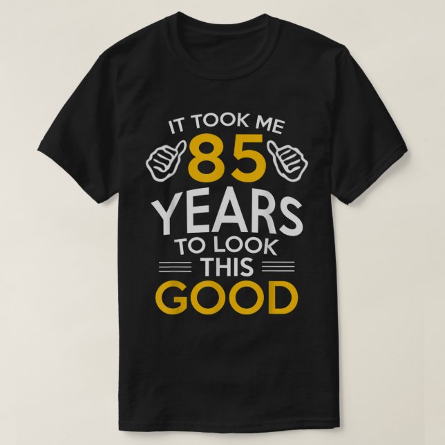 T-shirt 85e cadeau d'anniversaire, M'a pris 85 ans - 85 an (Design devant)