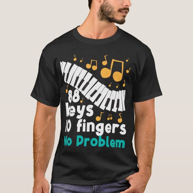 T-shirt 88 Keys 10 Fingers No Problem Piano Player Pianist (Devant)