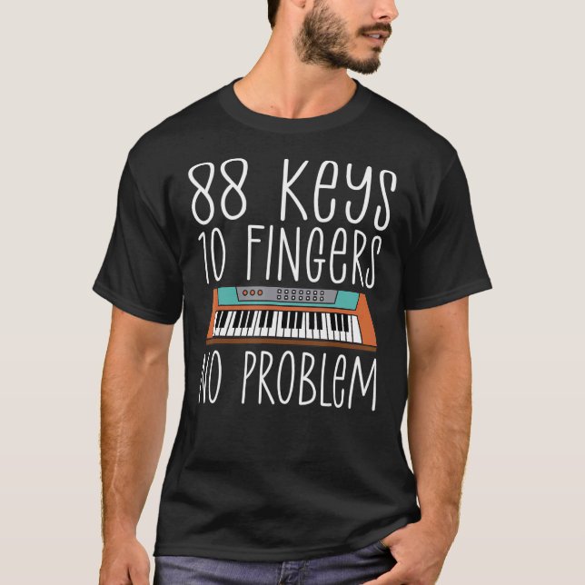 T-shirt 88 Touches 10 Doigts Pas de problème Musicien Pian (Devant)