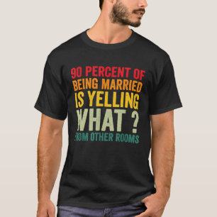 T-shirt 90% d'être marié hurle de quoi de o