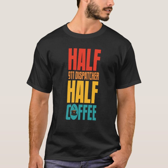 T-shirt 911 Dispatcher  For Coffee (Devant)