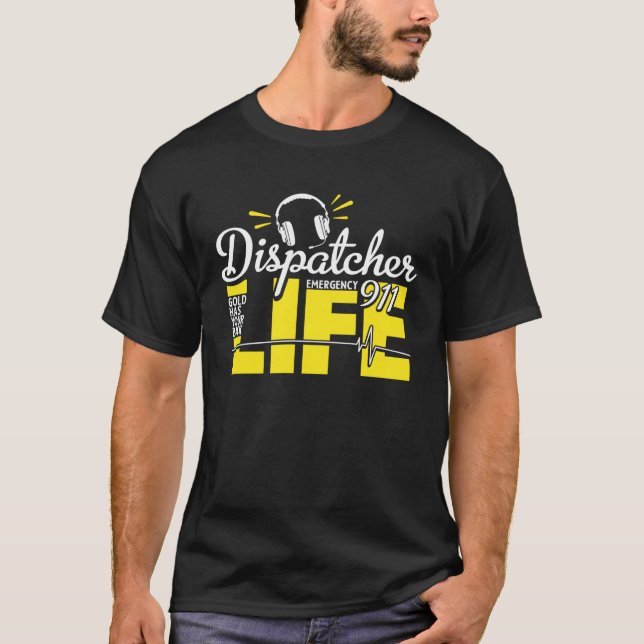 T-shirt 911 Dispatcher Life Dispatch Operator 911 Dispatch (Devant)