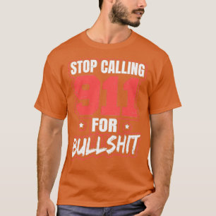 T-shirt 911 Dispatcher Shirt Stop Appelant 911 Pour Bullsh