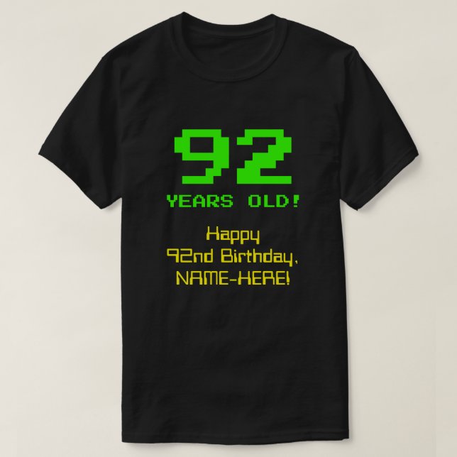 T-shirt 92e anniversaire : Fun, 8 bits Look, Nerdy / Geeky (Design devant)