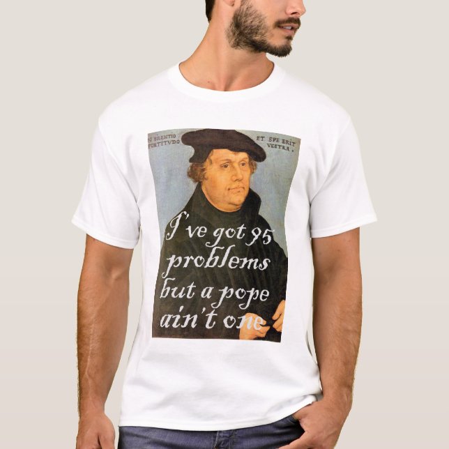 T-shirt 95 Problèmes Martin Luther Réformé Don chrétien (Devant)