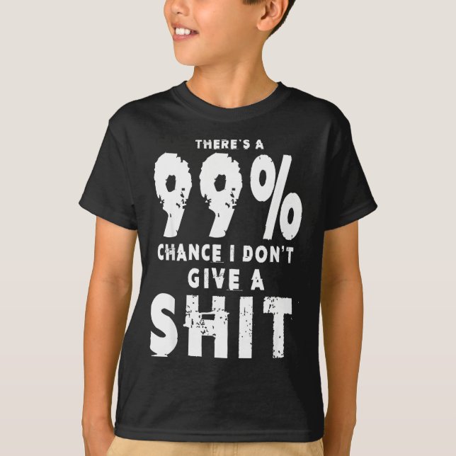 T-shirt 99% Chance I Don't Give A Sarcastic Meme Mens  (Devant)