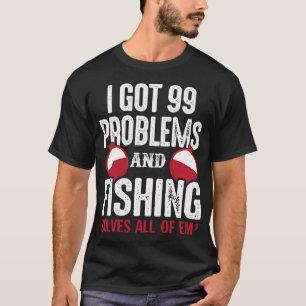 T-shirt 99 problèmes et la pêche les résout tous Cadeau
