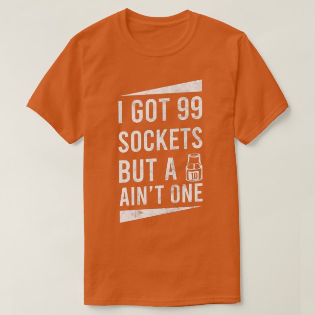T-shirt 99 Sockets Mais Un 10mm Aint Un Mécanique Automati (Design devant)