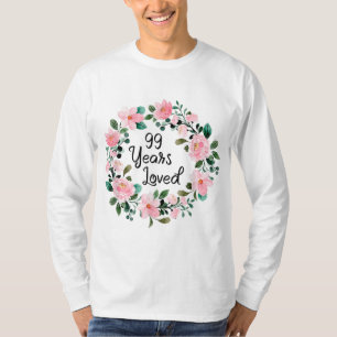 T-shirt 99 Years Loved Men Women 99 Years Old Floral 99th