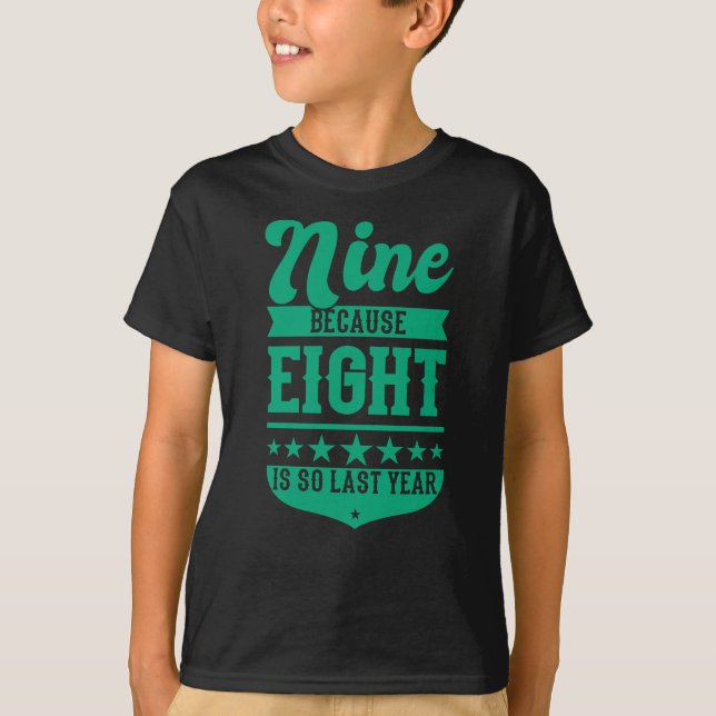 T-shirt 9 PARCE QUE 8 EST SI DERNIÈRE ANNÉE 9e anniversair (Devant)