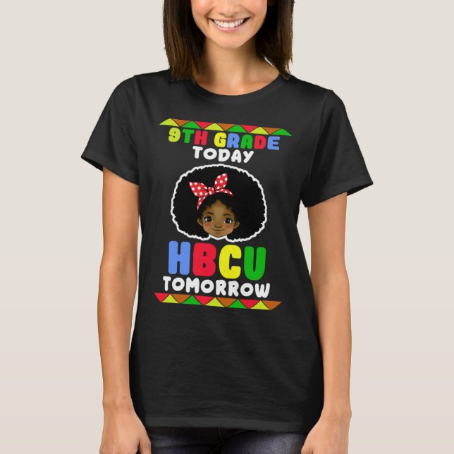T-shirt 9th Grade Today HBCU Tomorrow Historically Black C (Devant)