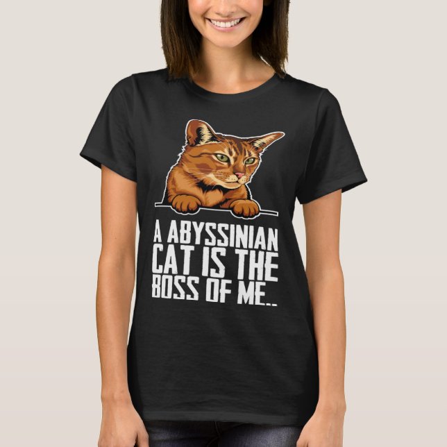 T-shirt A abyssinian cat is the boss of me (Devant)