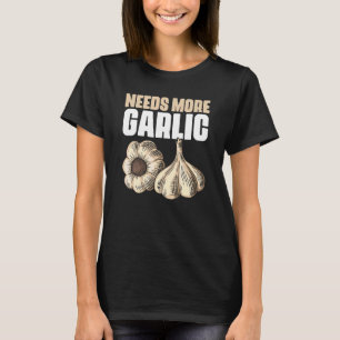 T-shirt A Besoin de Plus d'Ail Citation de Chef pour Garl