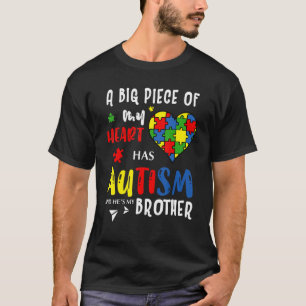 T-shirt A Big Piece Of My Heart Has Autism He's My Brother