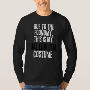 T-shirt À cause de l'économie Voici mon costume d'Hallowee