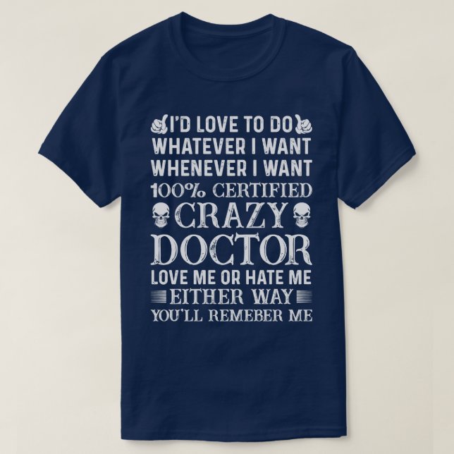 T-shirt À chaque fois que je veux 100 Certifié Docteur Fou (Design devant)