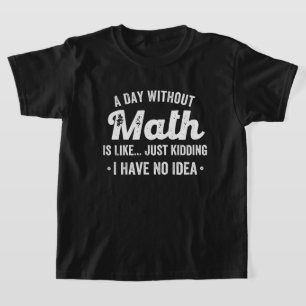 T-shirt a day withoumatis like just kidding i have