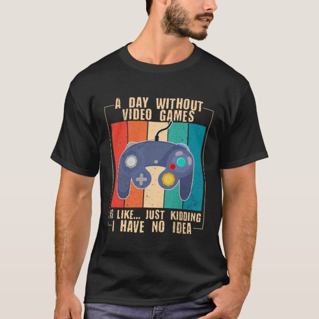 T-shirt A Day Without Video Games  Video Gamer  23 (Devant)