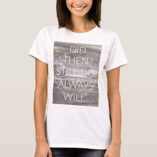 T-shirt A fait alors, font toujours - le renouvellement de