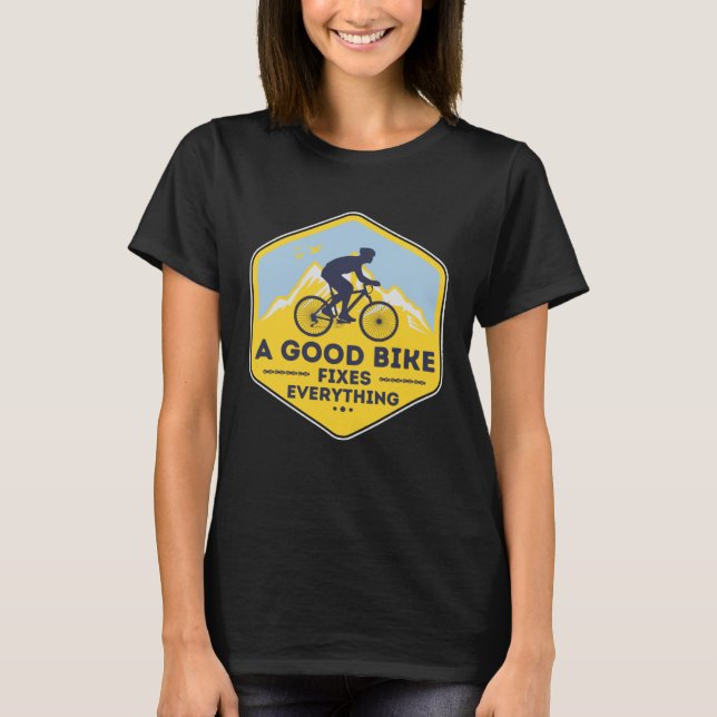 T-shirt A GOOD BIKE FIXES EVERYTHING  Fun Cyclist Bicycle (Devant)