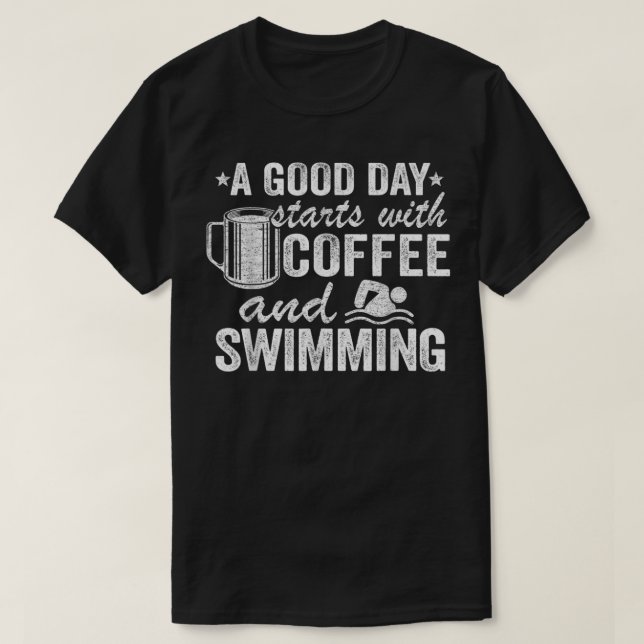 T-shirt A Good Day Starts With Coffee And Swimming Funny S (Design devant)