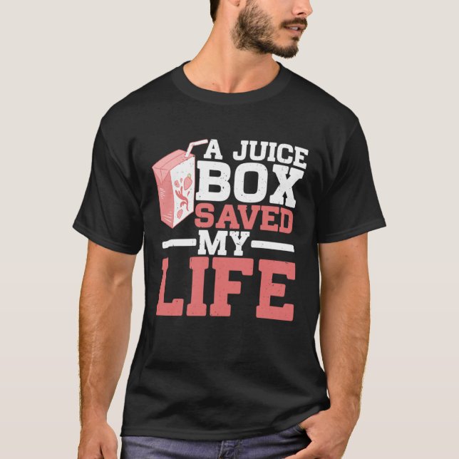 T-shirt A Juice Box Saved My Life ------- (Devant)